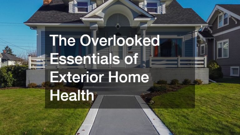 The Overlooked Essentials of Exterior Home Health